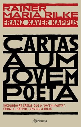 Cartas a um jovem poeta: incluindo as cartas que o jovem poeta, Franz X. Kappus, enviou a Rilke