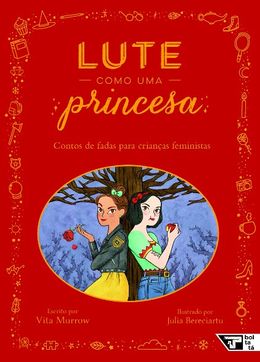 Lute como uma princesa: Contos de fadas para crianças feministas