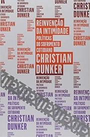 Reinvenção da intimidade: políticas do sofrimento cotidiano