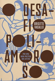 O desafio poliamoroso: por uma nova política dos afetos