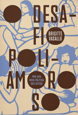 O desafio poliamoroso: por uma nova política dos afetos