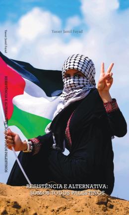 Resistência e alternativa: somos todos palestinos