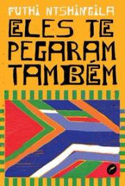 Eles te pegaram também