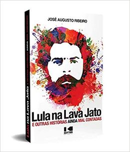 Lula na Lava Jato e outras histórias ainda mal contadas 