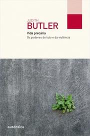 Vida precária: Os poderes do luto e da violência