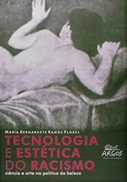 Tecnologia e estética do racismo: ciência e arte na política da beleza