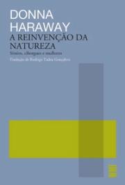 A Reinvenção da natureza: Símios, ciborgues e mulheres