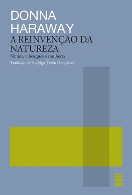A Reinvenção da natureza: Símios, ciborgues e mulheres