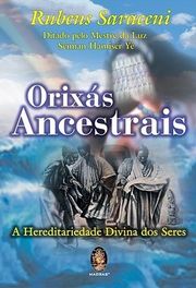 Orixás Ancestrais: Hereditariedade divina dos seres