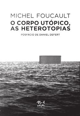 O corpo utópico, as heterotopias