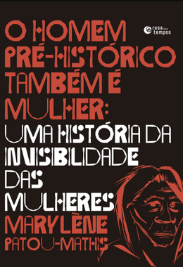 O homem pré-histórico também é mulher: uma história da invisibilidade das mulheres