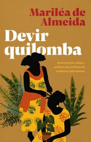 Devir quilomba: antirracismo, afeto e política nas práticas de mulheres quilombolas