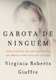 Garota de ninguém: A história real de uma das principais vítimas do caso Jeffrey Epstein