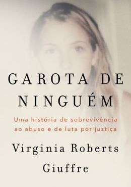 Garota de ninguém: A história real de uma das principais vítimas do caso Jeffrey Epstein