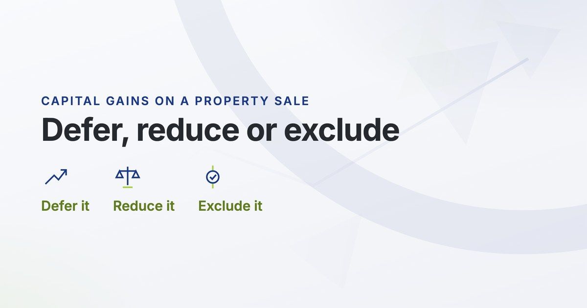 How to Defer Capital Gains on a Property Sale, and Why the 1031 Is Only One Route