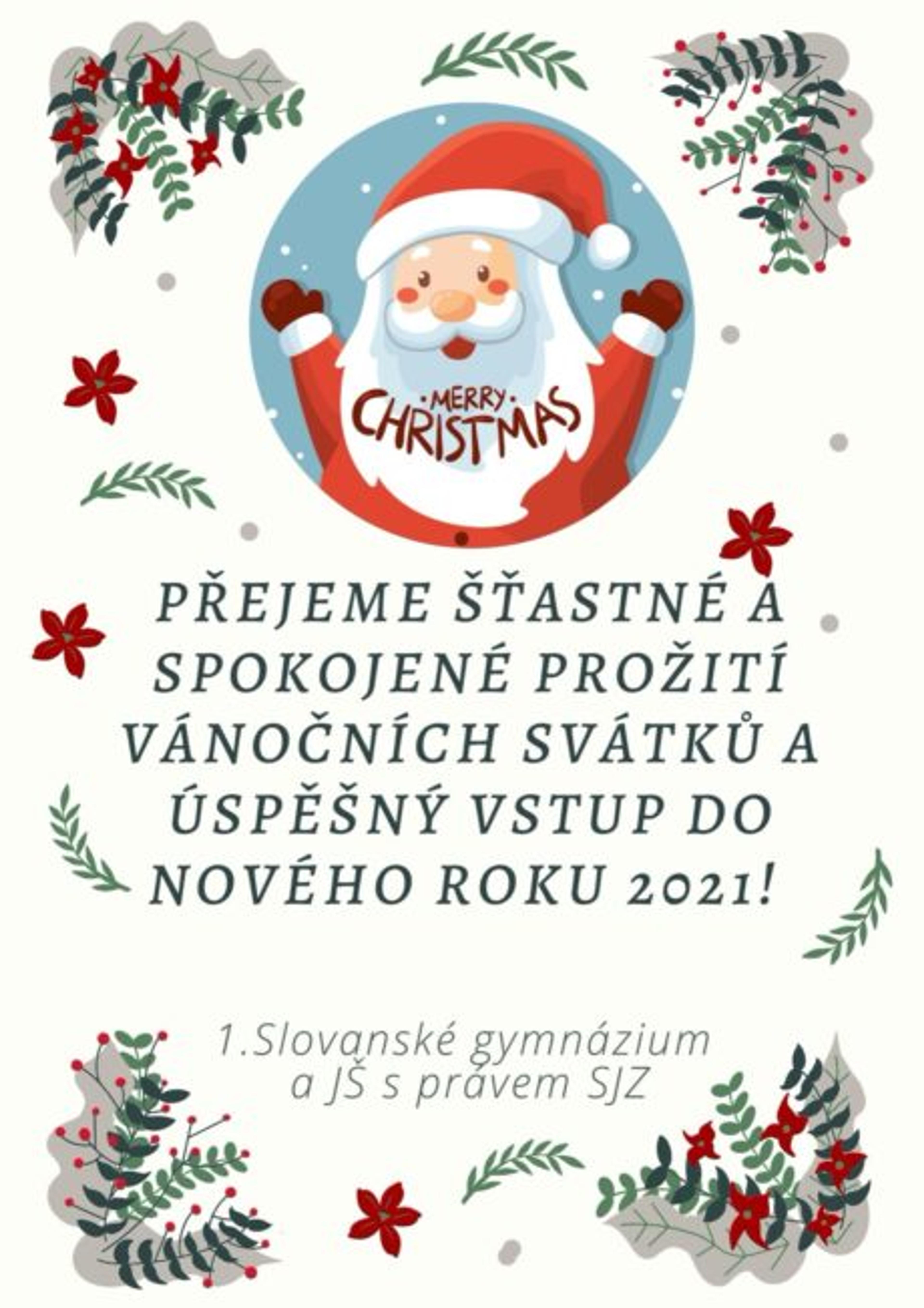 Krásné prožití vánočních svátků a mnoho úspěchů v novém roce Vám přeje 1.Slovanské gymnázium a jazyková škola s právem SJZ