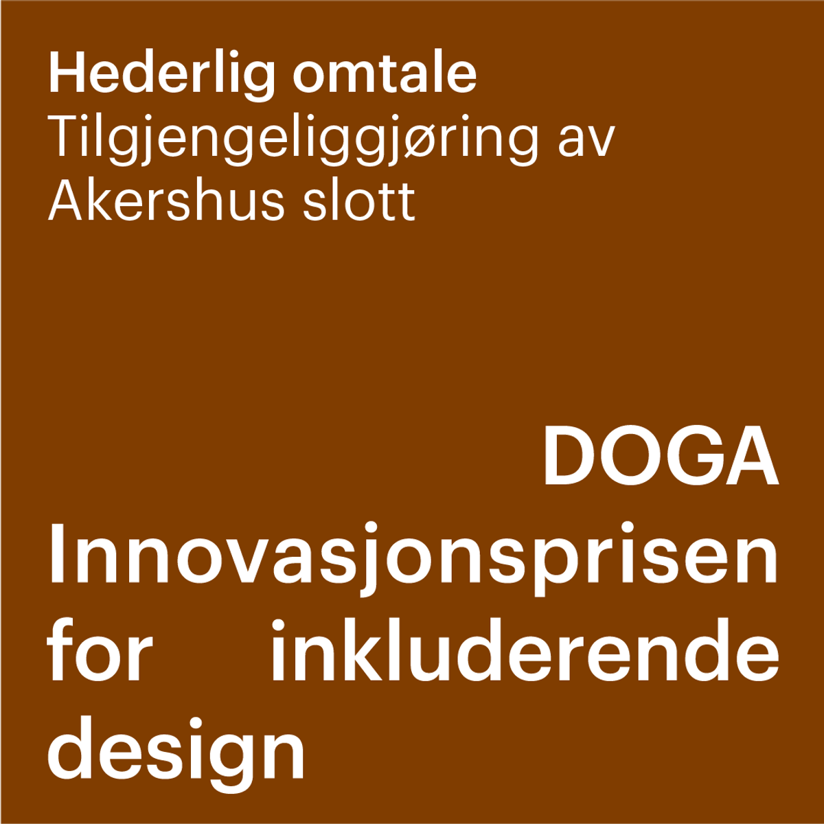Hederlig omtale i DOGAs innovasjonspris for inkluderende design.