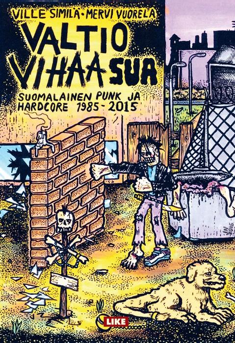 Государство ненавидит тебя: финский панк и хардкор 1985–2015 / Valtio vihaa sua: suomalainen punk ja hardcore 1985-2015