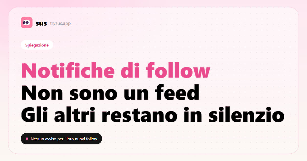 Copertina SUS: le notifiche di follow di Instagram non includono i nuovi follow degli altri. Spiegazione.