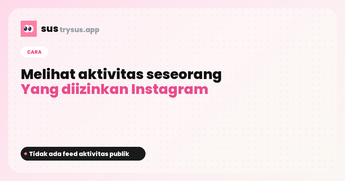Sampul SUS: cara melihat aktivitas seseorang di Instagram.