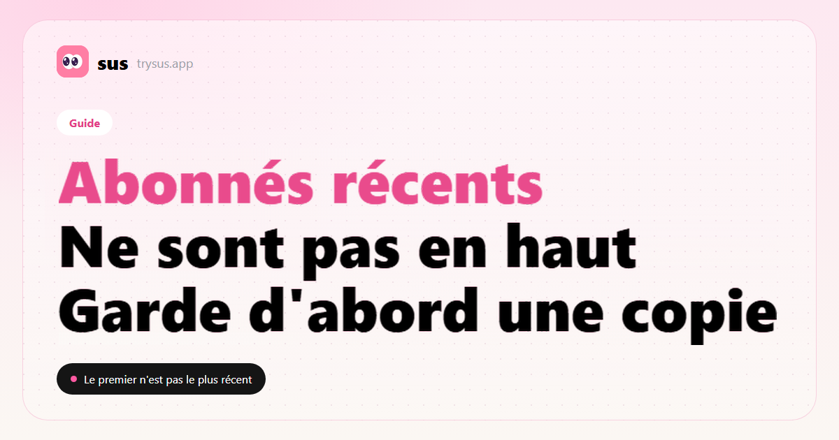 Couverture SUS : les abonnés récents Instagram ne sont pas en haut de la liste. Guide.