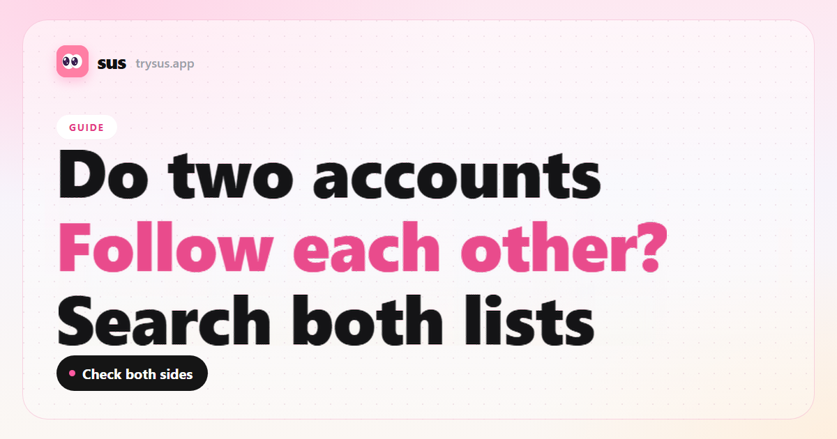 SUS cover: how to check if two Instagram accounts follow each other. Guide.