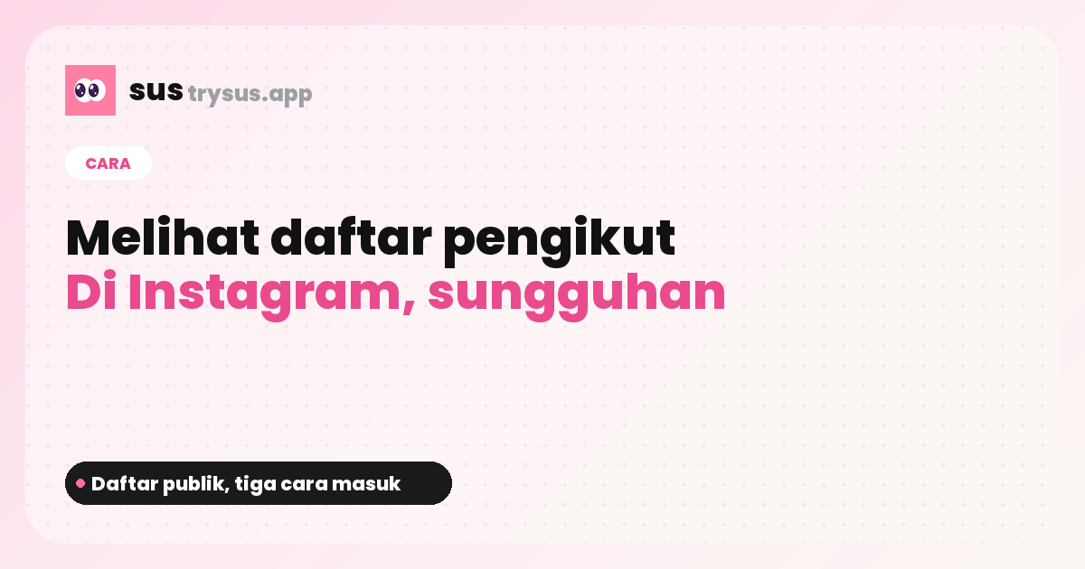 Sampul SUS: cara melihat daftar pengikut seseorang di Instagram.
