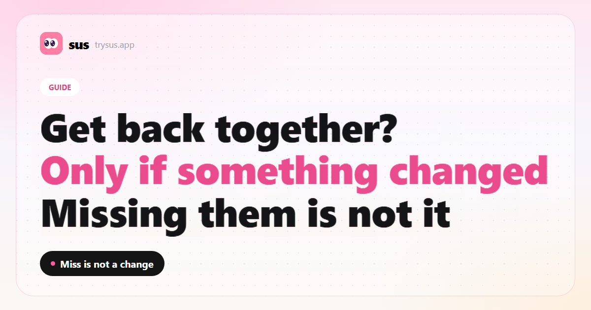 SUS cover: should you get back together with your ex.
