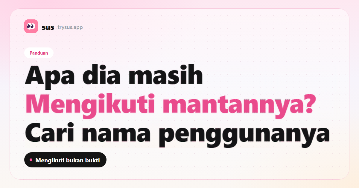 Sampul SUS: cara cek apakah dia masih mengikuti mantan di Instagram. Label Panduan.