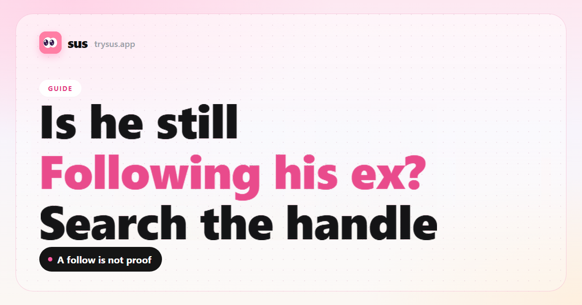 SUS cover: how to check if he is still following his ex on Instagram. Guide.
