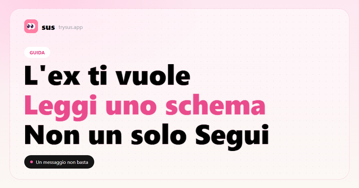 Copertina SUS: come leggere i segnali che un ex ti vuole, senza prendere un solo Segui per una prova.