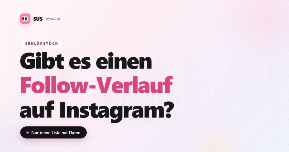 SUS-Artikelcover: «Gibt es einen Follow-Verlauf auf Instagram?», mit dem SUS-Schriftzug, dem Label Erklärstück und der Zeile «Nur deine Liste hat Daten».