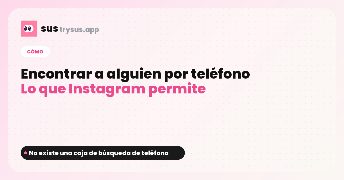 Portada SUS: cómo encontrar a alguien en Instagram por número de teléfono.