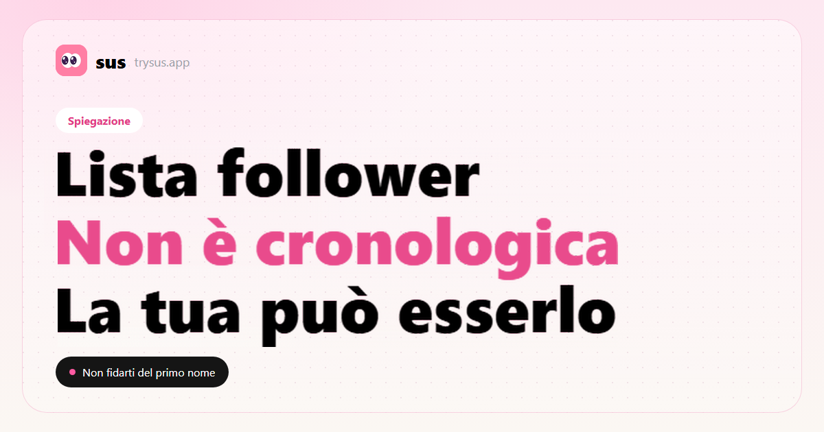 Copertina SUS: la lista follower di Instagram non è in ordine cronologico. Spiegazione.