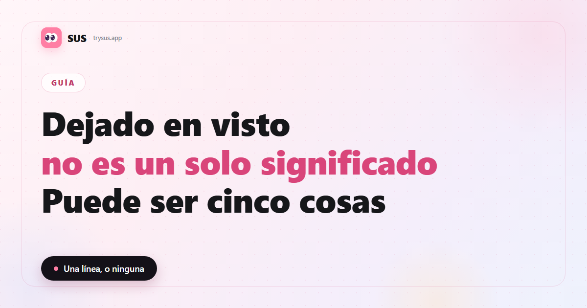 Portada de SUS: qué significa que te dejen en visto y cómo responder.