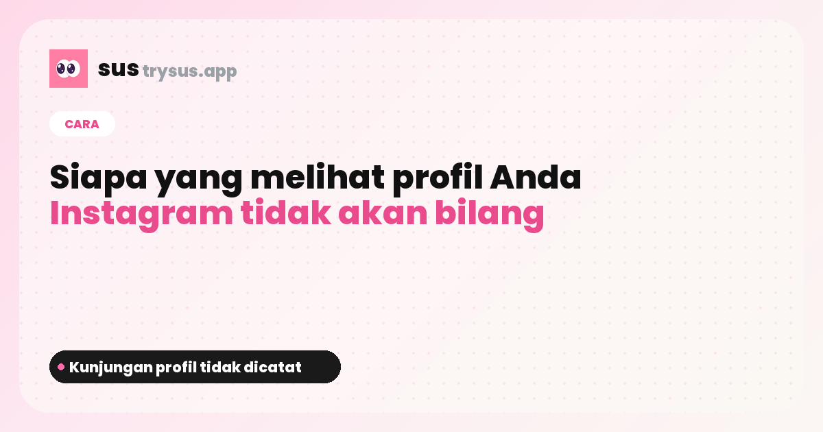 Sampul SUS: cara melihat siapa yang melihat profil Instagram Anda.