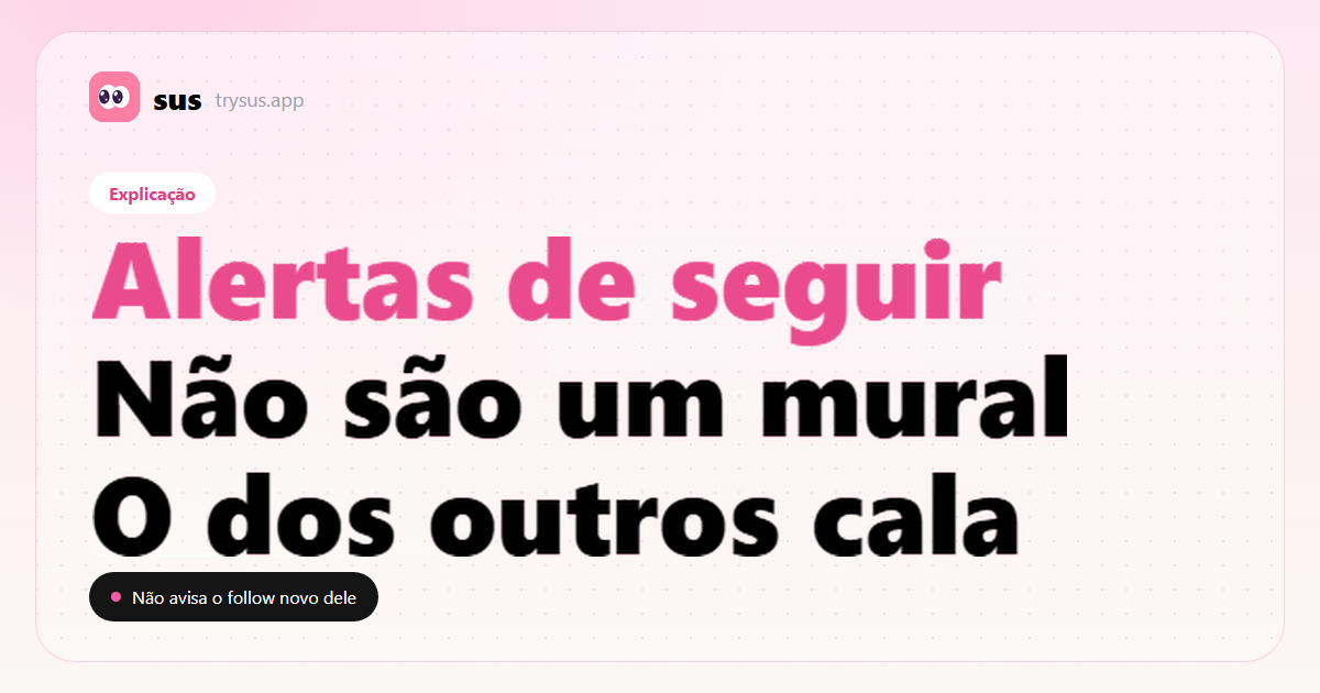 Capa do SUS: notificações de seguir do Instagram não incluem o follow novo de outra pessoa. Explicação.