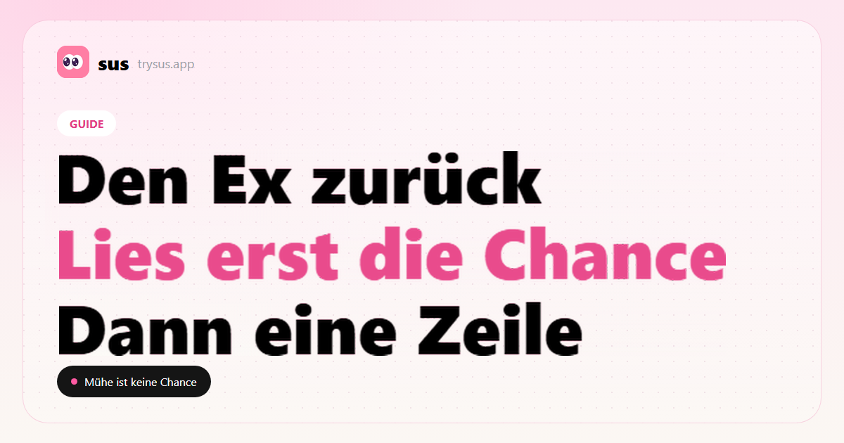 SUS-Cover: So gewinnst du deinen Ex zurück, indem du zuerst auf Chancen und Zeitpunkt schaust.