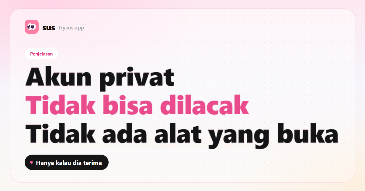 Sampul SUS: akun Instagram privat tidak bisa dilacak. Label Penjelasan.