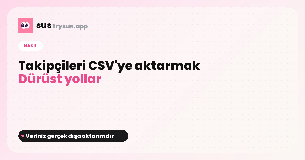 SUS kapağı: Instagram takipçileri CSV'ye nasıl dışa aktarılır.