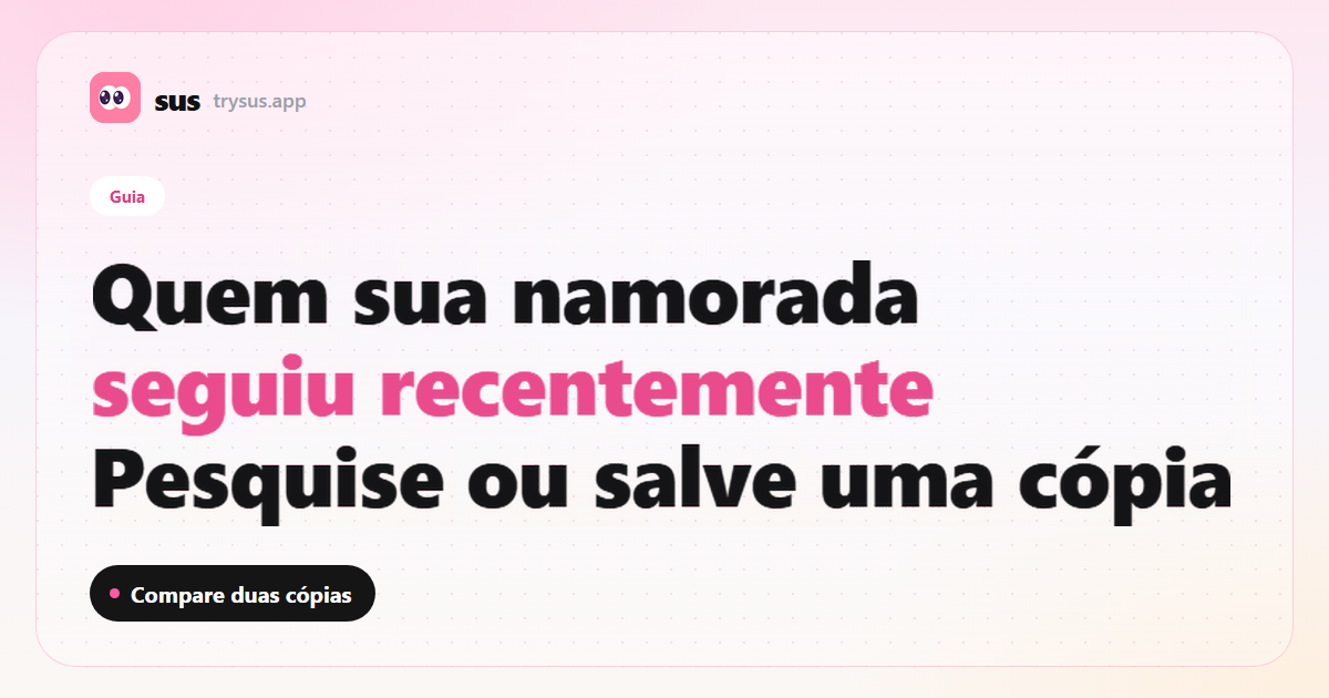 Capa do SUS: como ver quem sua namorada seguiu recentemente no Instagram. Guia.