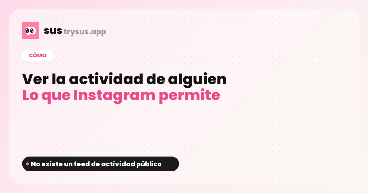 Portada SUS: cómo ver la actividad de alguien en Instagram.