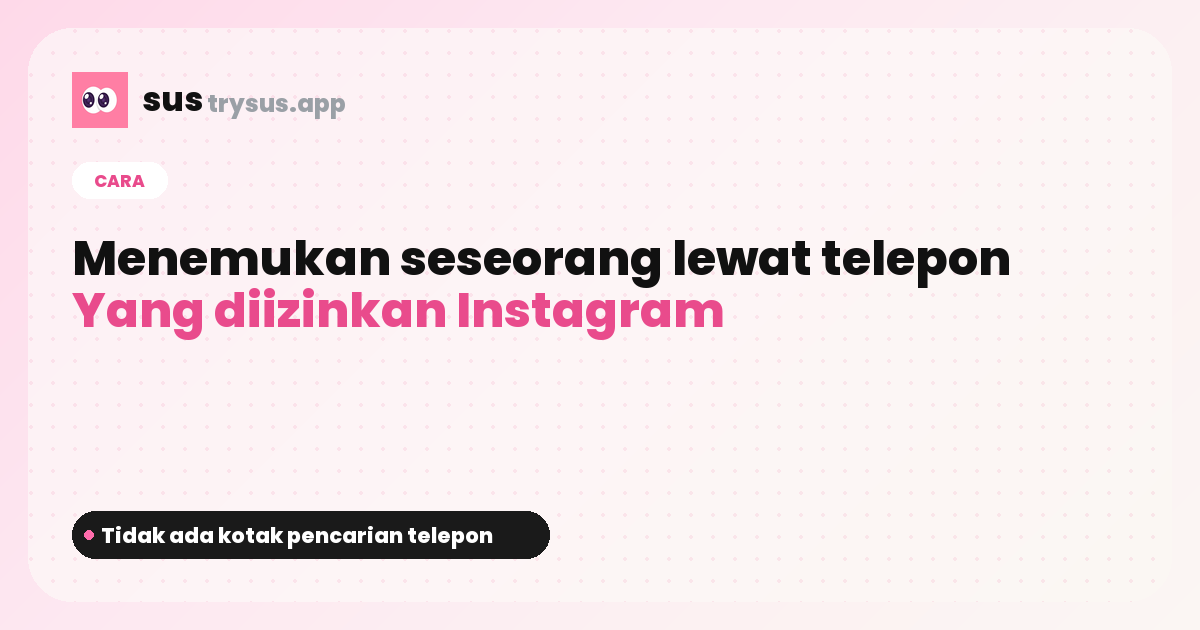 Sampul SUS: cara menemukan seseorang di Instagram dengan nomor telepon.