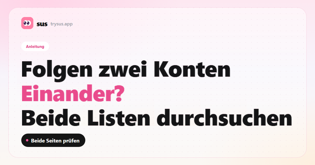 SUS-Cover: So prüfst du, ob zwei Instagram-Konten sich folgen. Anleitung.