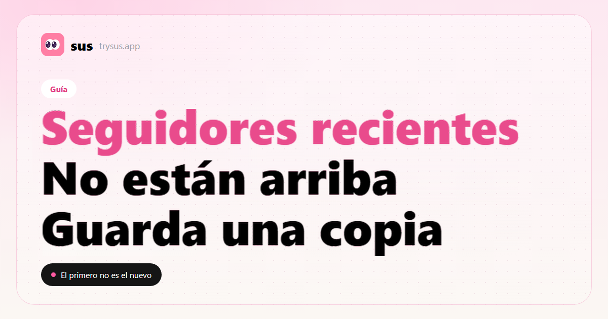 Portada de SUS: los seguidores recientes de Instagram no están arriba de la lista. Guía.