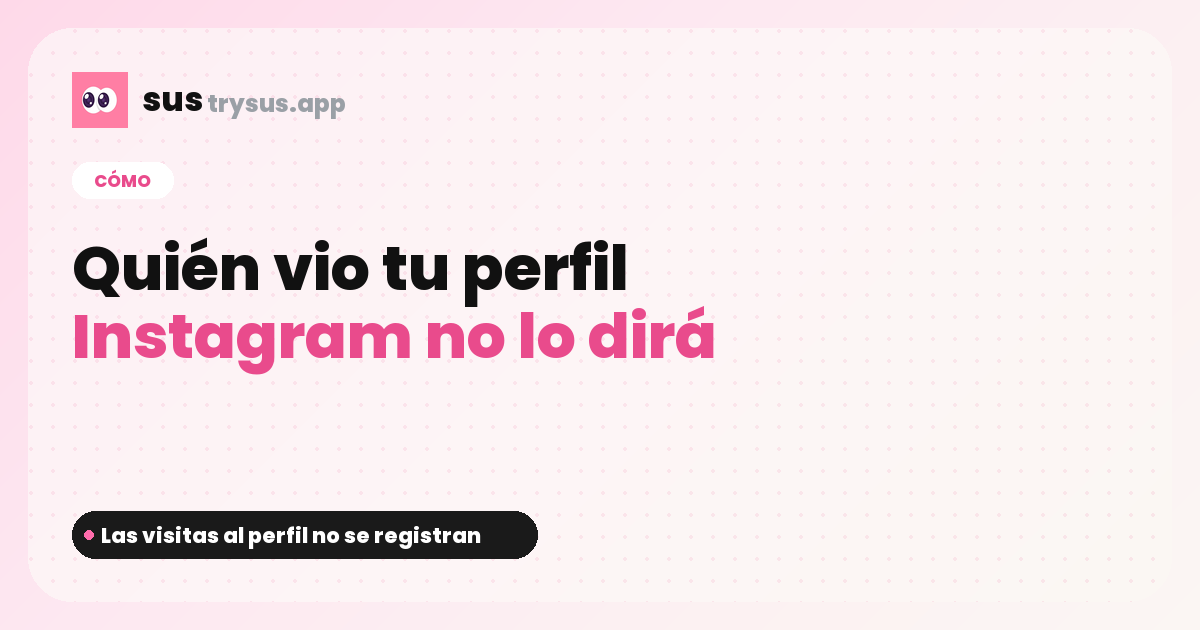 Portada SUS: cómo ver quién visitó tu perfil de Instagram.