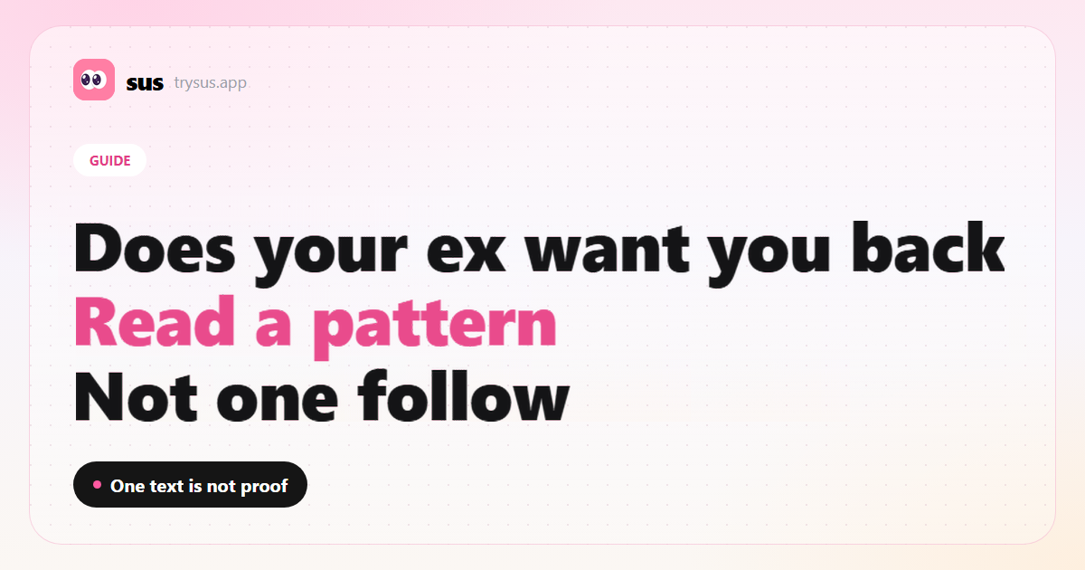 SUS cover: how to read signs an ex wants you back without one follow counting as proof.