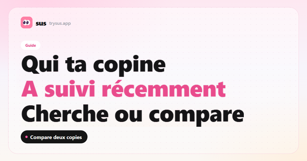 Couverture SUS : comment voir qui ta copine a suivi récemment sur Instagram. Guide.