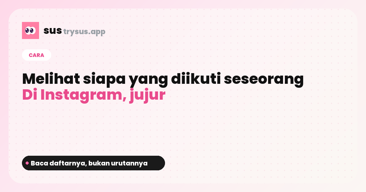 Sampul SUS: cara melihat daftar following seseorang di Instagram.