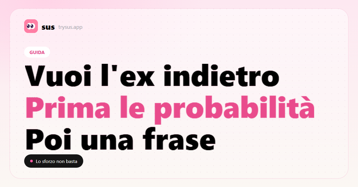 Copertina SUS: come riconquistare il tuo ex guardando probabilità e tempi.